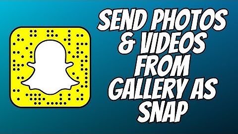 How to Send Photos and Videos From Camera Roll as Snap on Snapchat (2023)