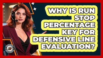 Why Is **Run Stop Percentage** Key For Defensive Line Evaluation? - Gridiron Data Digest