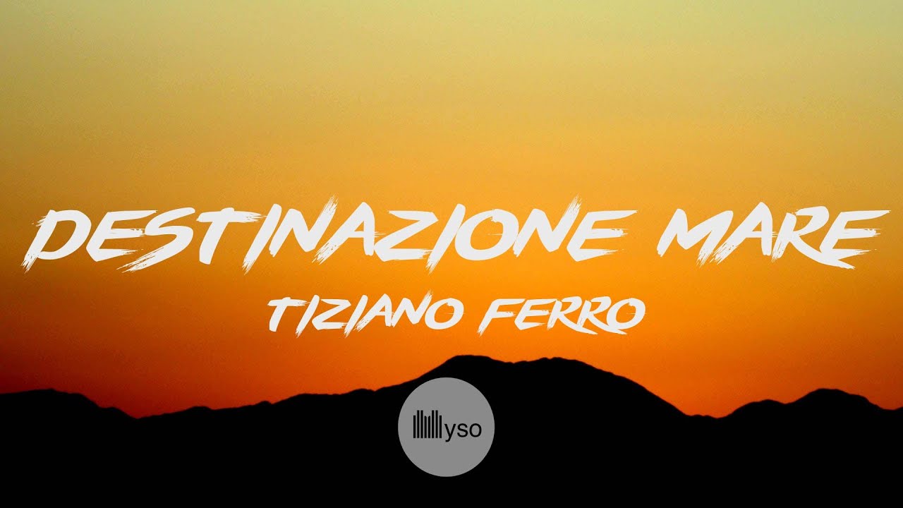 Destinazione Mare Tiziano Ferro (Lyrics Testo) YouTube Destinazione Mare Tiziano Ferro (Lyrics Testo) YouTube