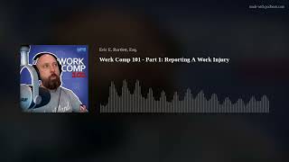 Work Comp 101 - Part 1: Reporting A Work Injury