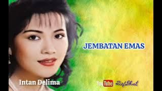 INTAN DELIMA_Jembatan Emas