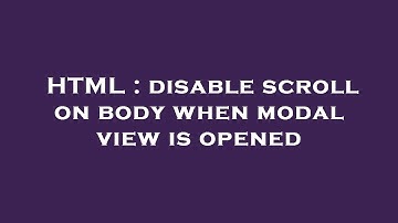 HTML : disable scroll on body when modal view is opened