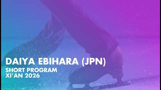 Daiya EBIHARA (JPN) | Junior Men Short Program | Xi’An 2026