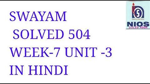HINDI SWAYAM SOLVED MCQS 504 WEEK-7 UNIT-3