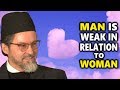 Man is Weak in Relation to Woman - Hamza Yusuf