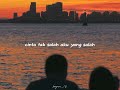 Aku Yang Salah -Nuca & Mahalini (Lyrics)