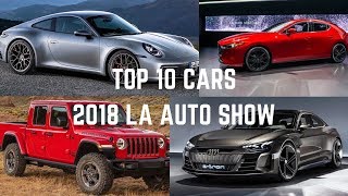TOP 10 CARS FROM THE LA AUTO SHOW!