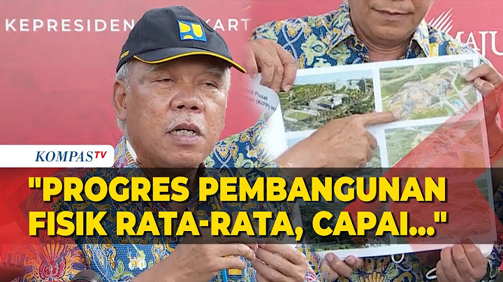 Menteri PUPR Sampaikan Progres Pembangunan Fisik IKN Capai 25%, Apa Saja?