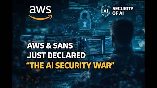 How AWS and SANS Declared The AI Security War