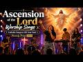 Ascension of the Lord Worship Songs ✨ Catholic Songs to Lift Your Soul | Heavenly Praise 2026