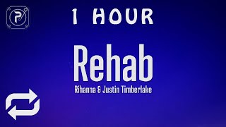 [1 HOUR 🕐 ] Rihanna - Rehab (Lyrics) ft Justin Timberlake