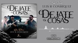 Déjate De Cosas - Luis R Conriquez (Official Audio)(En Vivo)