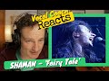 SHAMAN  'Fairy Tale' - Vocal Coach REACTS