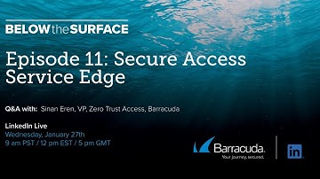 Below the Surface - Episode 11 - Secure Access Service Edge