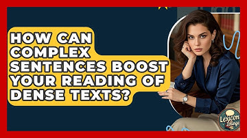 How Can Complex Sentences Boost Your Reading Of Dense Texts? - Lexicon Lounge