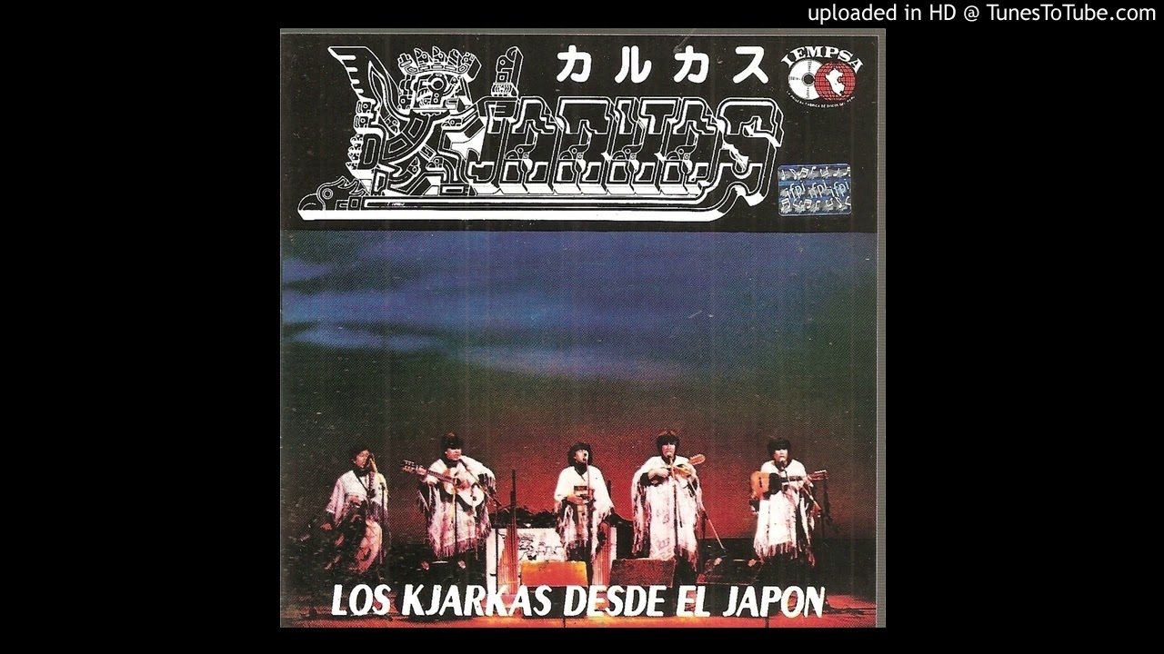 06. Muchacha de Ojos Tristes /Kjarkas/ Desde el Japón YouTube
