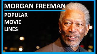 Morgan Freeman - Popular Movie Lines