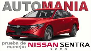 🚘 Nissan Sentra 2026: prueba del nuevo rediseño