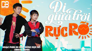 Nhạc Phim Đi Giữa Trời Rực Rỡ Remix - DBEOS REMIX