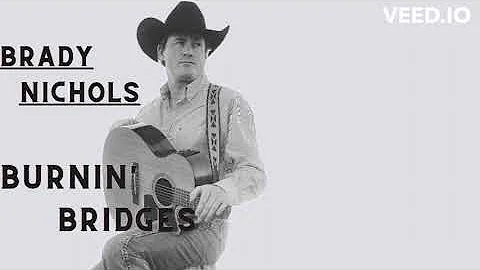 Brady Nichols - Burnin' Bridges (Official Audio)