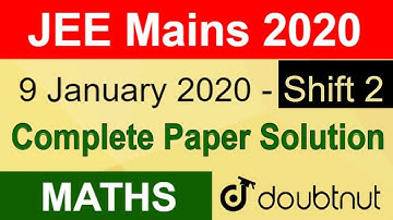 JEE Mains 2020 9 January Shift 2 Maths Complete Paper Solution