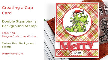 Creating a Gap Card + Double Stamp a Background Stamp for an Entirely Different Look