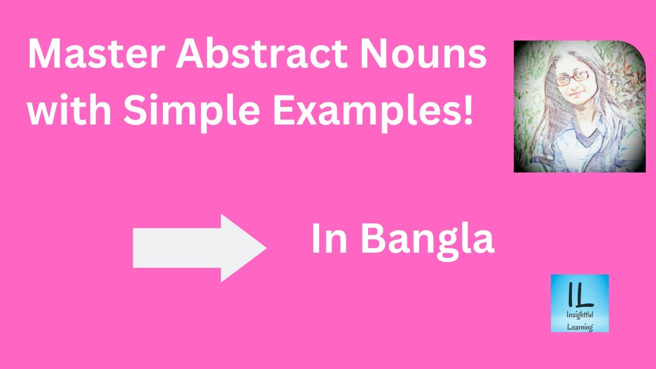 Master Abstract Nouns Fully with Simple Examples. In Bangla 