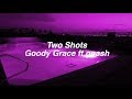 Two Shots || Goody Grace ft. gnash Lyrics