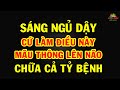 Người đến TUỔI 50 sáng dậy cứ TẬP ĐỘNG TÁC NÀY sẽ sống rất thọ, cả đời khỏi lo BỆNH TẬT ghé thăm