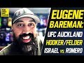 Eugene Bareman on UFC Auckland, Dan Hooker vs. Paul Felder, Israel Adesanya vs. Yoel Romero