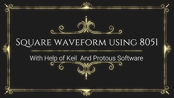 Square Waveform Using 8051 with Keil and Protous Software with Step by Step