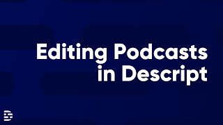 Descript 101: Podcasts