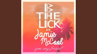 You My Friend (BtheLick Vs. Jamie McCool)