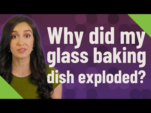Why did my glass baking dish exploded by sk bout Ideas
