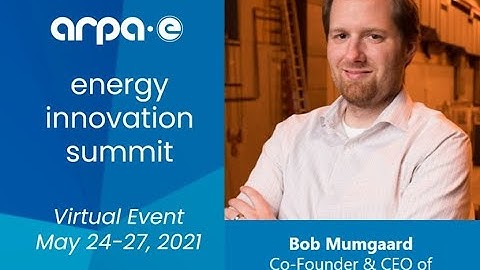 ARPA-E Summit Keynote: Commonwealth Fusion Systems CEO and Co-Founder Bob Mumgaard