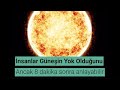 Güneş Yok Olursa Ne Olur? - (Video Sonunda BONUS Film Önerisi)