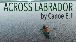 Across Labrador Wild by Canoe E.1: 83 Days, 1700km.