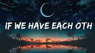 Alec Benjamin - If We Have Each Other (Lyrics)  | Groove Garden