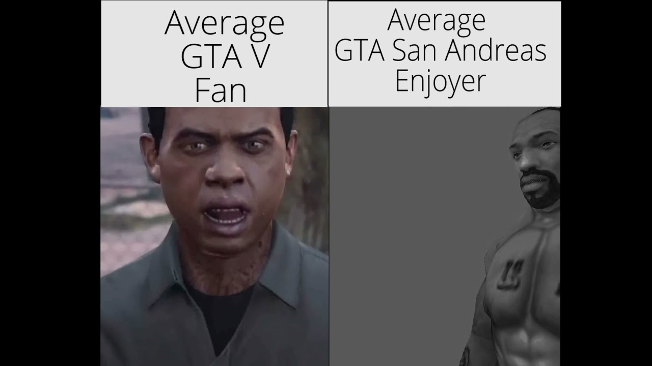 Average GTA 5 fan vs Average GTA San Andreas enjoyer YouTube
