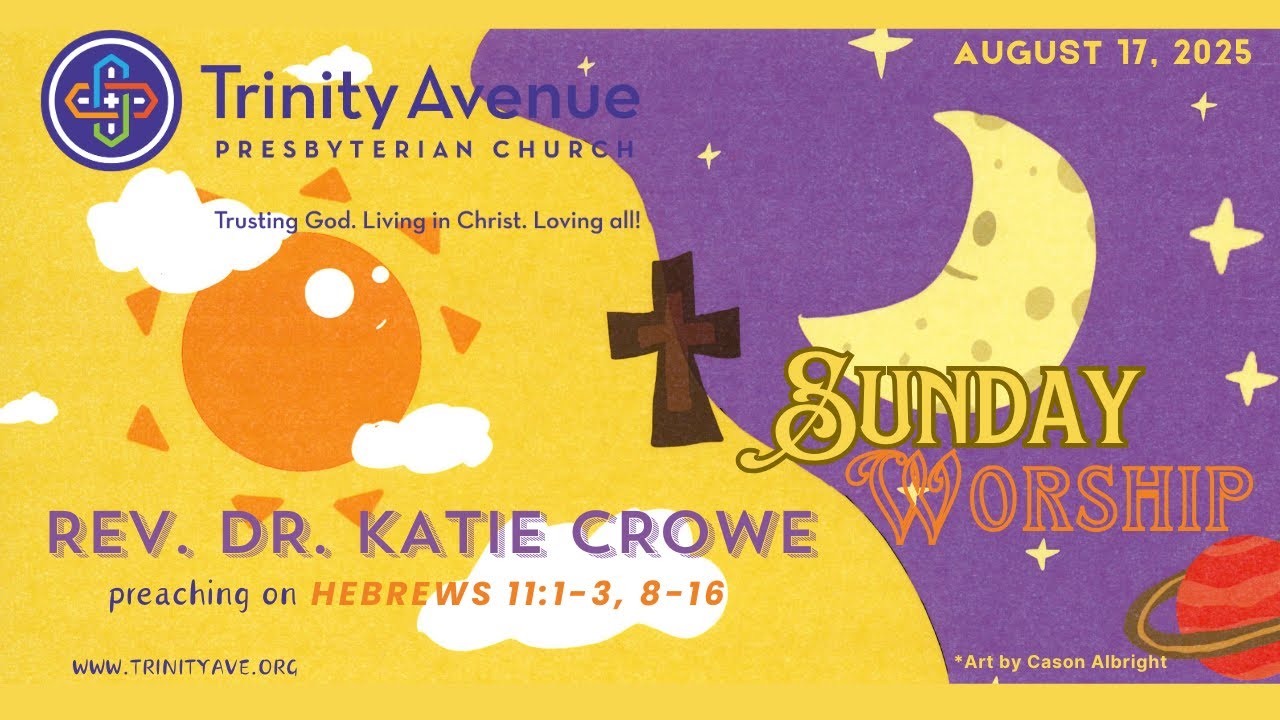 Sunday, August 17, 2025, TAPC Worship: Rev. Dr. Katie Crowe preaching on Hebrews 11:1-3, 8-16.