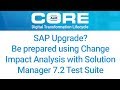 Sap upgrade be prepared using change impact analysis with solution manager 72 test suite
