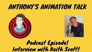 An Interview With Keith Scott! An Anthony's Animation Talk Podcast