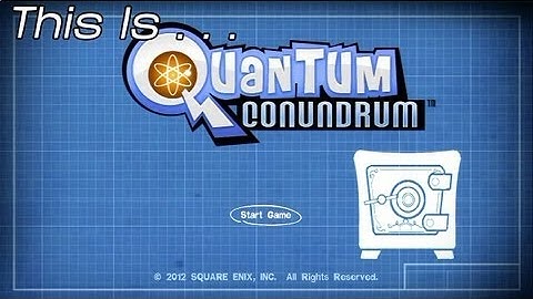 This Is... Quantum Conundrum | Rooster Teeth