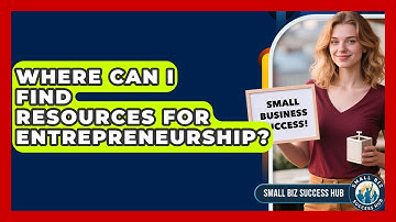 Where Can I Find Resources for Entrepreneurship? | Small Biz Success Hub News