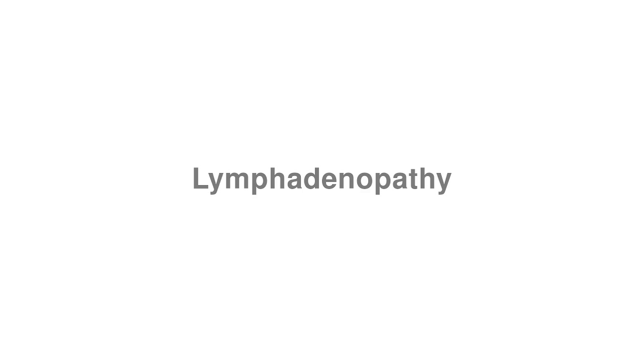 How To Pronounce Lymphadenopathy Youtube