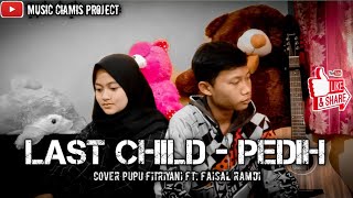Last Child - PEDIH || (Cover By Pupu Ft. Faisal)