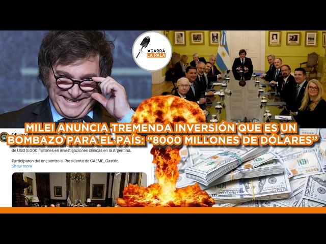 MILEI ANUNCIA UN BOMBAZO QUE LO CAMBIARÁ TODO EN EL PAÍS: "INVERSIÓN DE 8000 MILLONES DE DÓLARES"