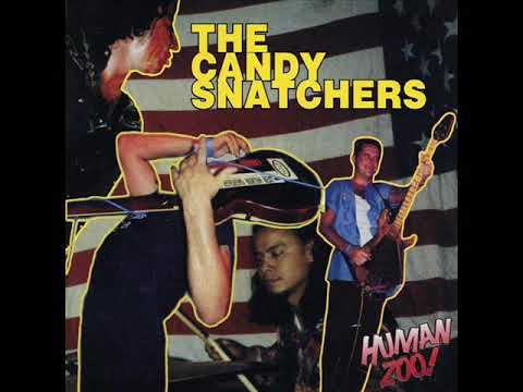 Candy Snatchers — The Candy Snatchers - Human Zoo! (Full Album)