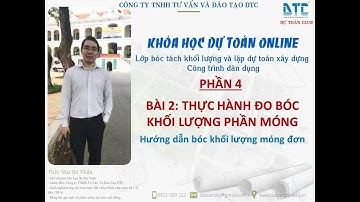 Học dự toán online - Phần 4. Bài 2. Hướng dẫn bóc tách khối lượng móng đơn