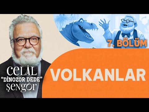 Volkanlar - Prof. Dr. Celal Şengör ile Dinozor Dede